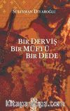 Bir Derviş, Bir Müftü, Bir Dede