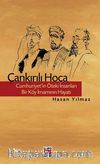Çankırılı Hoca & Cumhuriyet'in Öteki İnsanları Bir Köy İmamının Hayatı