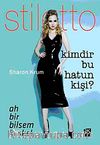 Kimdir Bu Hatun Kişi? Ah Bir Bilsem Keşke... -Stiletto