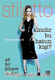 Kimdir Bu Hatun Kişi? Ah Bir Bilsem Keşke... -Stiletto