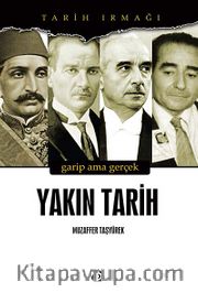 Yakın Tarih <br /> Garip Ama Gerçek