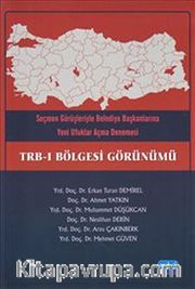 TRB-I Bölgesi Görünümü <br /> Seçmen Görüşleriyle Belediye Başkalarına Yeni Ufuklar Açma Denemesi
