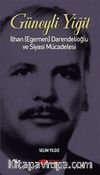 Güneyli Yiğit & İlhan (Egemen) Darendelioğlu ve Siyasi Mücadelesi