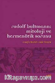 Rudolf Bultmann: Mitoloji ve Hermenötik Sorunu