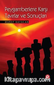 Peygamberlere Karşı Tavırlar ve Sonuçları