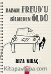 Babam Freud'u Bilmeden Öldü