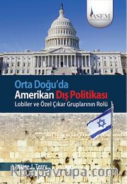 Orta Doğu'da Amerikan Dış Politikası <br /> Lobiler ve Özel Çıkar Gruplarının Rolü