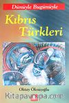 Dünüyle Bugünüyle Kıbrıs Türkleri