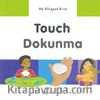 Touch - Dokunma / My Bilingual Book