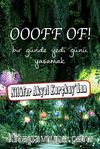 Oooff Of! & Bir Günde Yedi Günü Yaşamak
