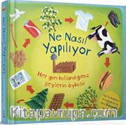 Ne Nasıl Yapılıyor <br /> Her Gün Kullandığımız Şeylerin Öyküsü