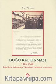 Doğu Kalkınması 1923-1946 <br /> Doğu İllerini Kalkındırmaya Yönelik Kamu Harcamaları ve Yatırımlar