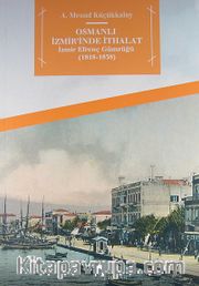 Osmanlı İzmir'inde İthalat <br /> İzmir Efrenç Gümrüğü (1818-1838)
