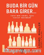 Buda Bir Gün Bara Girer... <br /> Yeni Bir Nesil İçin Hayat Rehberi