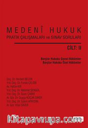 Medeni Hukuk Pratik Çalışmaları ve Sınav Soruları (Cilt II)