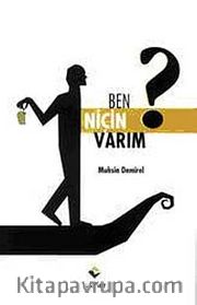 Ben Niçin Varım?