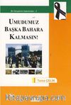 Umudumuz Başka Bahara Kalmasın!