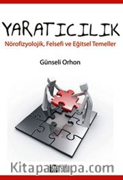 Yaratıcılık <br /> Nörofizyolojik, Felsefi ve Eğitsel Temeller