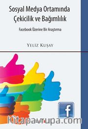 Sosyal Medya Ortamında Çekicilik ve Bağımlılık