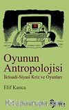 Oyunun Antropolojisi & İktisadi - Siyasi Kriz ve Oyunları
