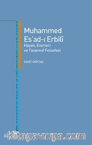 Muhammed Es'ad-ı Erbili Hayatı, Eserleri ve Tasavvuf Felsefesi