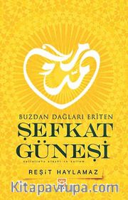 Buzdan Dağları Eriten Şefkat Güneşi