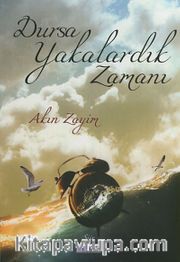 Dursa Yakalardık Zamanı