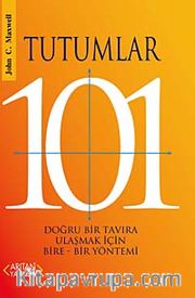 Tutumlar 101 <br /> Doğru Bir Tavıra Ulaşmak İçin Bire - Bir Yöntemi