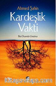 Kardeşlik Vakti <br /> Bizi Duanda Unutma