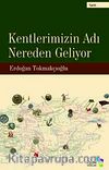Kentlerimizin Adı Nereden Geliyor