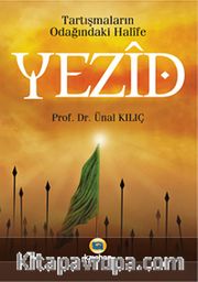 Yezid <br /> Tartışmaların Odağındaki Halife