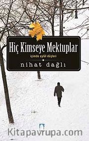 Hiç Kimseye Mektuplar <br /> İçimde Eylül Düşleri
