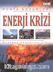 Enerji Krizi - Dünya Sorunları