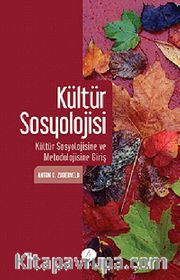 Kültür Sosyolojisi <br /> Kültür Sosylojisine ve Metodolojisine Giriş