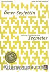 Ömer Seyfettin Bütün Eserlerinden Seçmeler / 100 Temel Eser