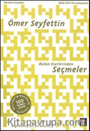 Ömer Seyfettin Bütün Eserlerinden Seçmeler / 100 Temel Eser