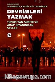 Devrimleri Yazmak <br /> Tunus'tan Suriye'ye Arap  İsyanından Sesler