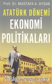 Atatürk Dönemi Ekonomi Politikaları