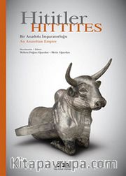 Hititler <br /> Bir Anadolu İmparatorluğu