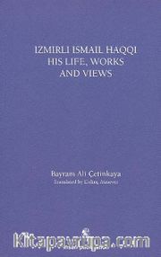 İzmirli İsmail Haqqi His Life Works and Views