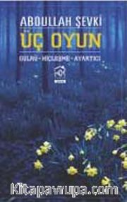 Üç Oyun <br /> Gülru - Hiçleşme - Ayartıcı