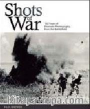 Shots of War: 150 Years of Dramatic Photography from the Battlefield