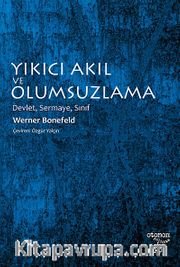 Yıkıcı Akıl ve Olumsuzlama <br /> Devlet, Sermaye, Sınıf