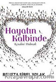 Hayatın Kalbinde <br /> Kendini Bulmak