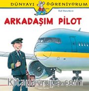Arkadaşım Pilot / Dünyayı Öğreniyorum