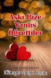 Aşkı Bize Yanlış Öğrettiler