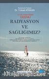 İç İçe Yaşadığımız Gizemli Radyasyon ve Sağlığımız?