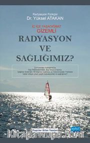İç İçe Yaşadığımız Gizemli Radyasyon ve Sağlığımız?