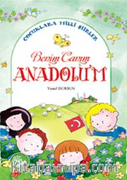 Benim Canım Anadolu'm - Çocuklara Milli Şiirler