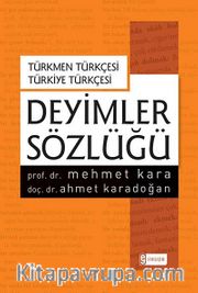 Türkmen Türkçesi Türkiye Türkçesi Deyimler Sözlüğü